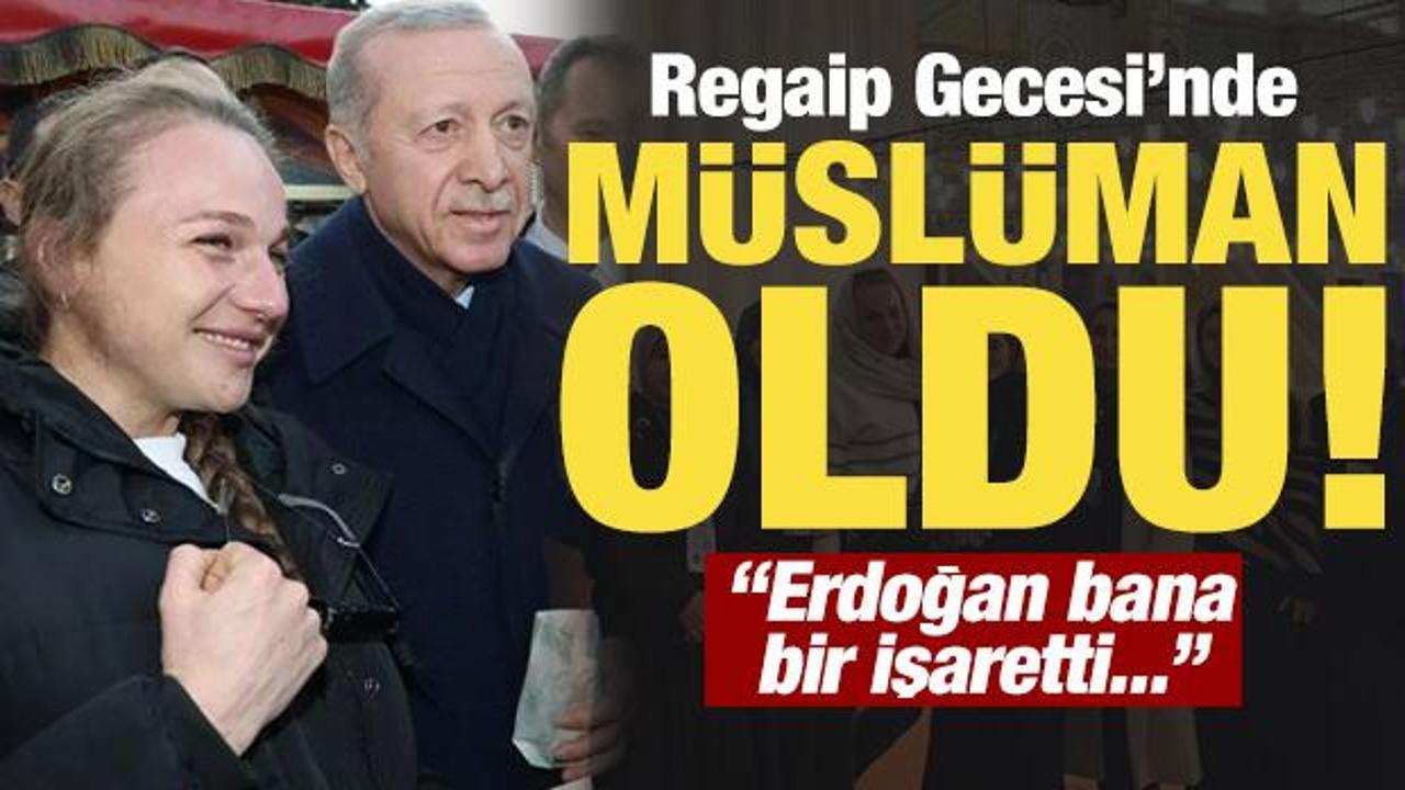 Regaip Gecesi'nde Müslüman oldu: Erdoğan bana bir işaretti!