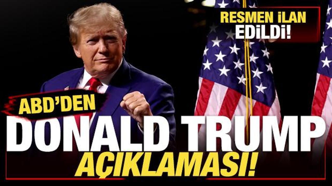 Son dakika: ABD'den son dakika Trump a&ccedil;ıklaması! Resmen ilan edildi