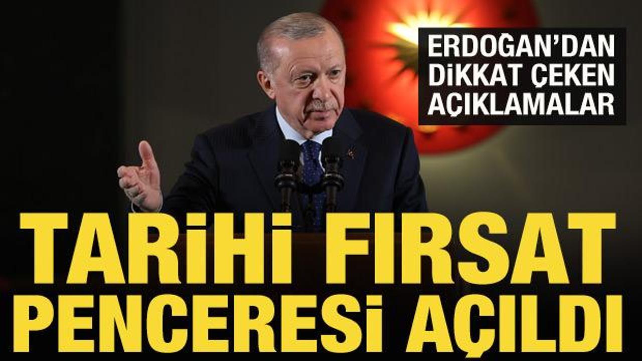 Son Dakika: Cumhurbaşkanı Erdoğan: Tarihi fırsat penceresi a&ccedil;ıldı