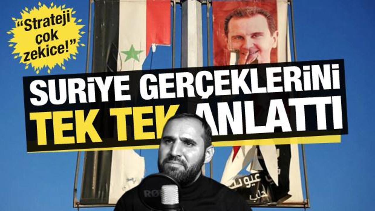 Suriye gerçeklerini tek tek anlattı! "Stratejisi çok zekice"