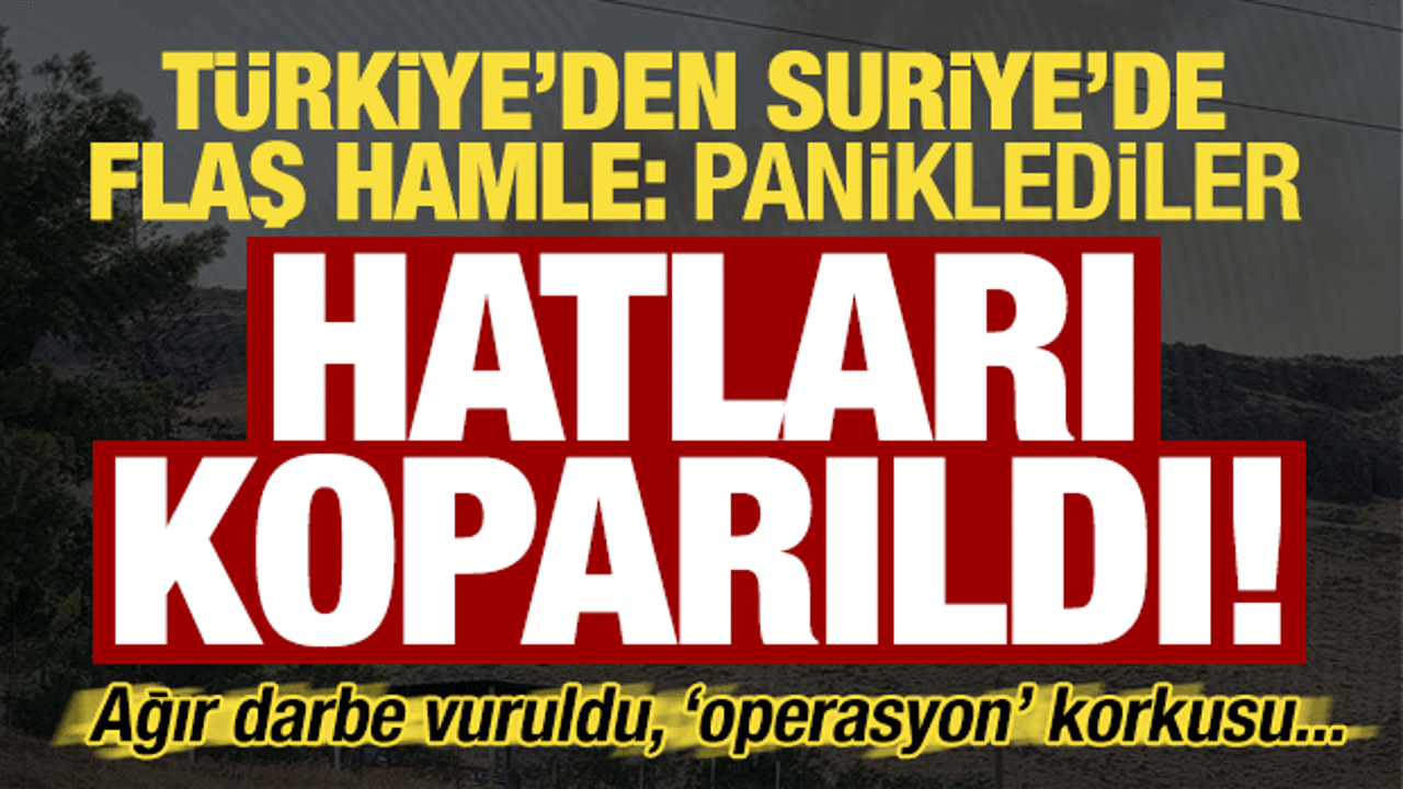 T&uuml;rkiye'den Suriye'de flaş hamle! SİHA'lar havalandı, ter&ouml;ristlerin 'hattı' koparıldı...