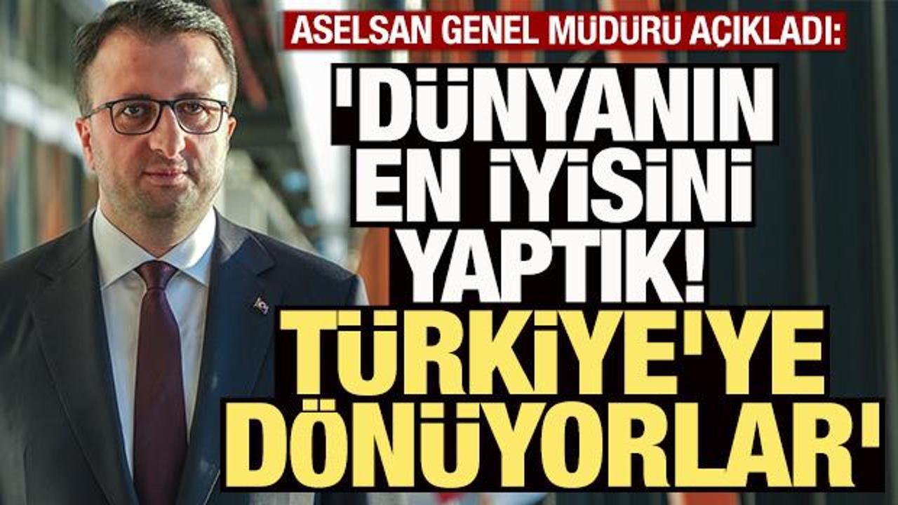 ASELSAN'dan açıklama: 'Dünyanın en iyisini yaptık, Türkiye'ye dönüyorlar'