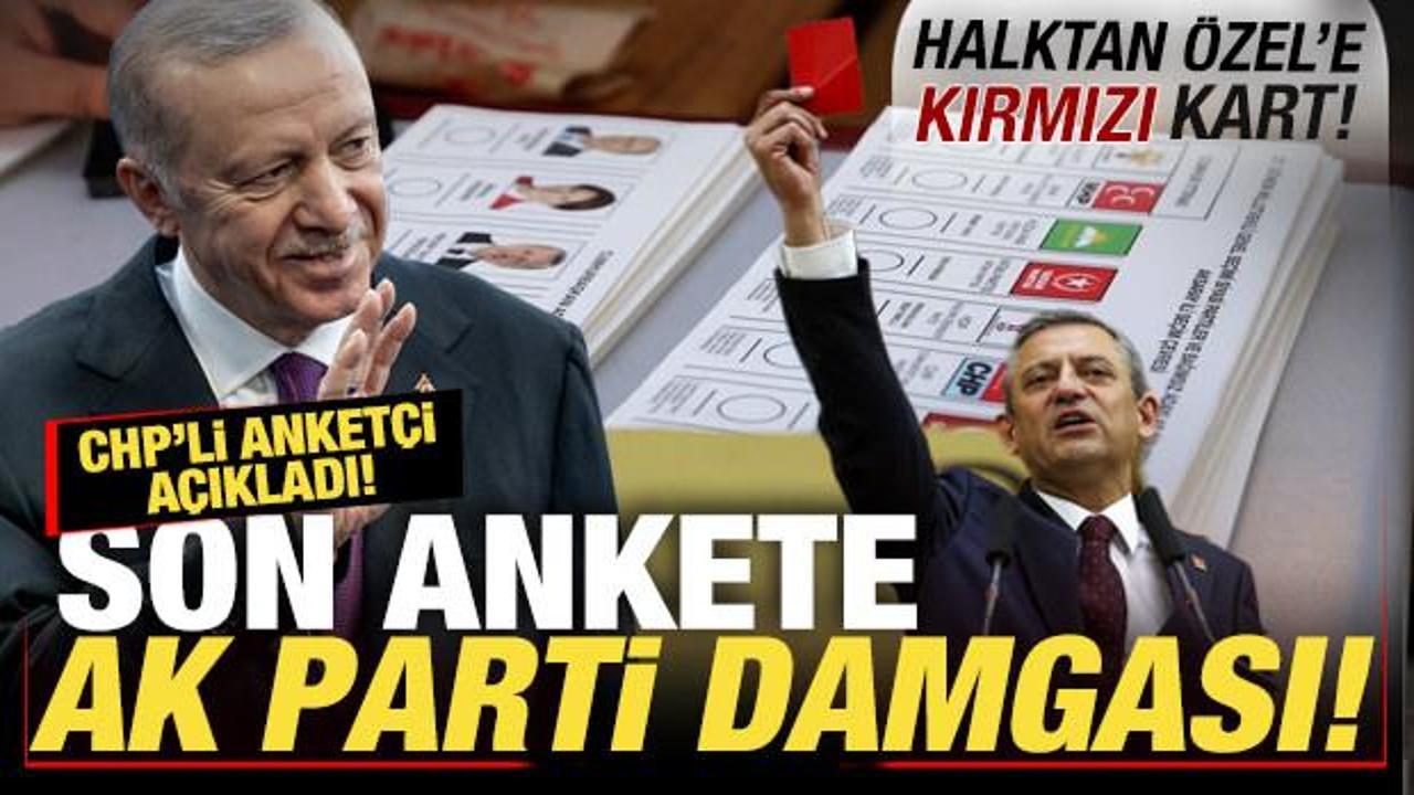 CHP'li anket&ccedil;i a&ccedil;ıkladı! Son ankete AK Parti damgası! Halktan &Ouml;zel'e 'kırmızı kart'