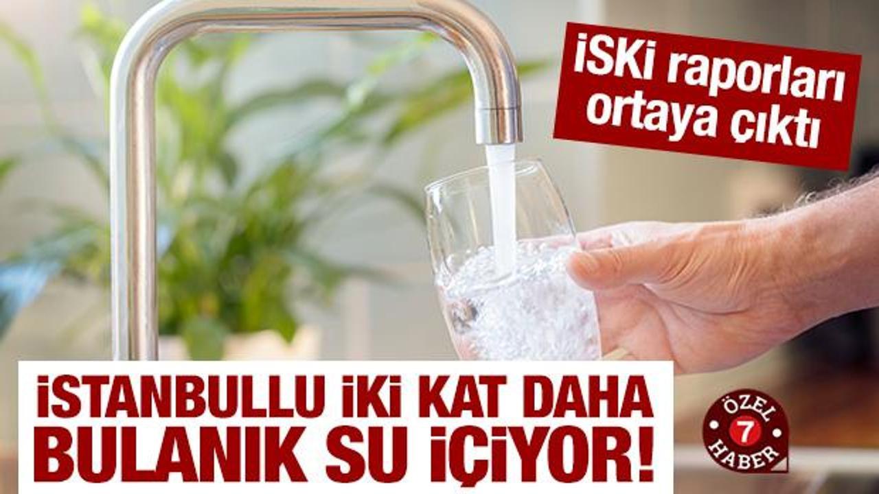İstanbullu iki kat daha bulanık su i&ccedil;iyor! İSKİ raporları ger&ccedil;eği ortaya &ccedil;ıkardı