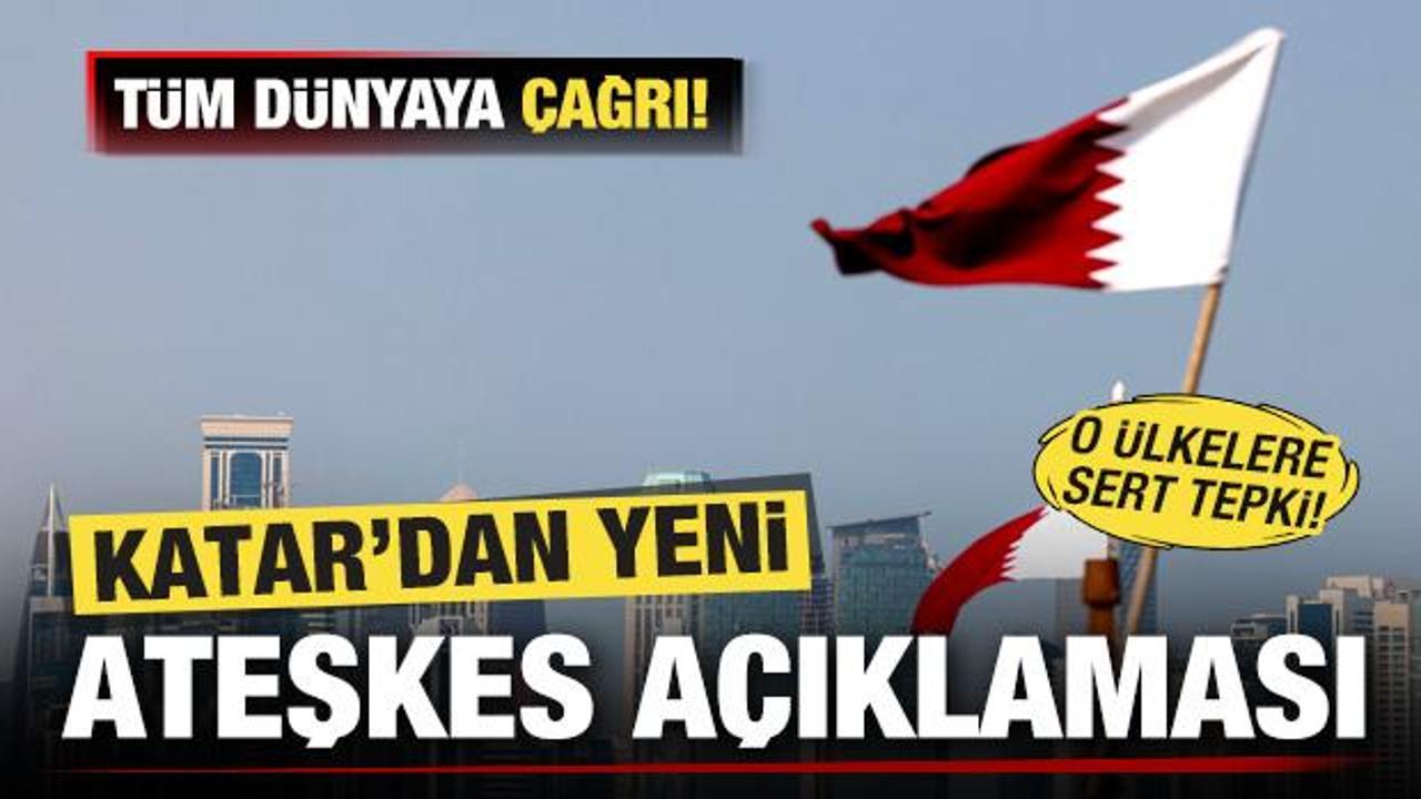 Katar'dan ateşkes açıklaması! Tüm dünyaya çağrı! O ülkelere sert tepki