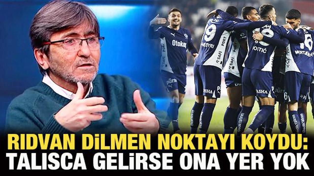 Rıdvan Dilmen noktayı koydu: Talisca gelirse ona yer yok