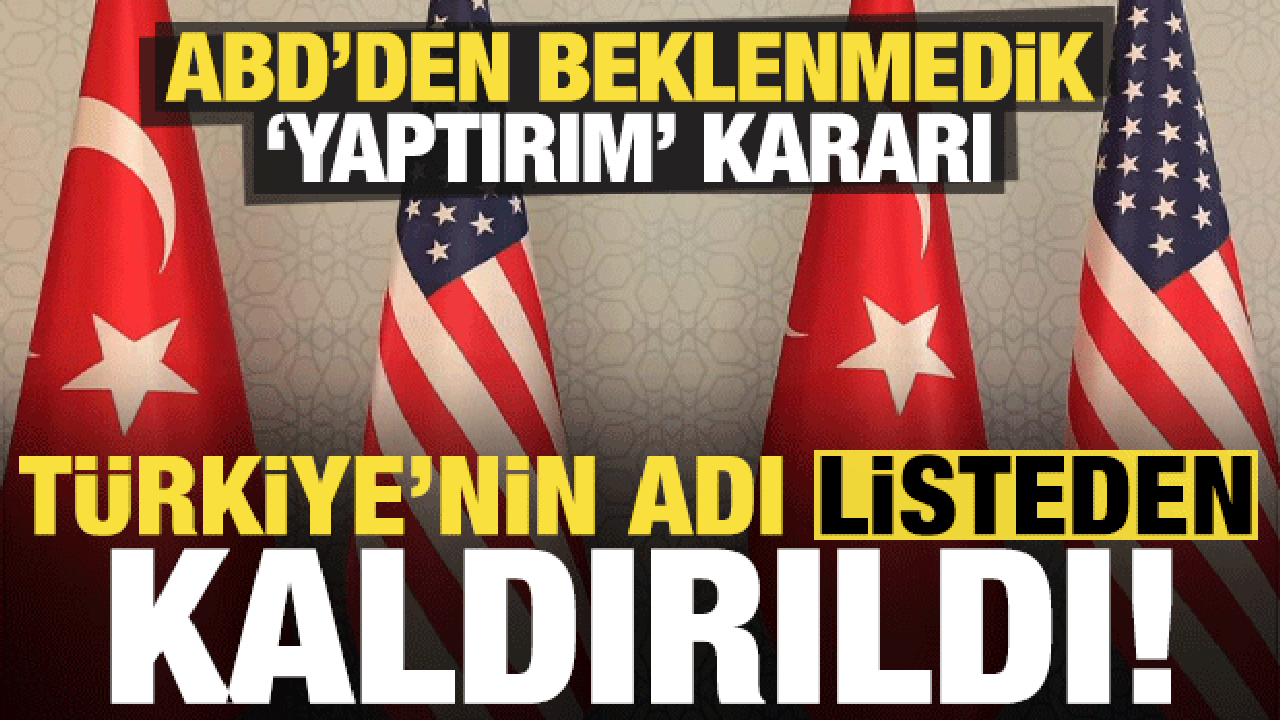 Son dakika: ABD'den s&uuml;rpriz karar: T&uuml;rkiye'nin adı listeden kaldırıldı, yaptırımlar iptal!