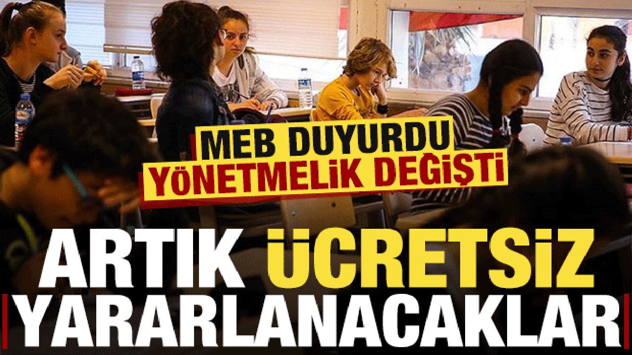 Son dakika: MEB duyurdu, yönetmelik değişti: Artık ücretsiz yararlanacaklar!
