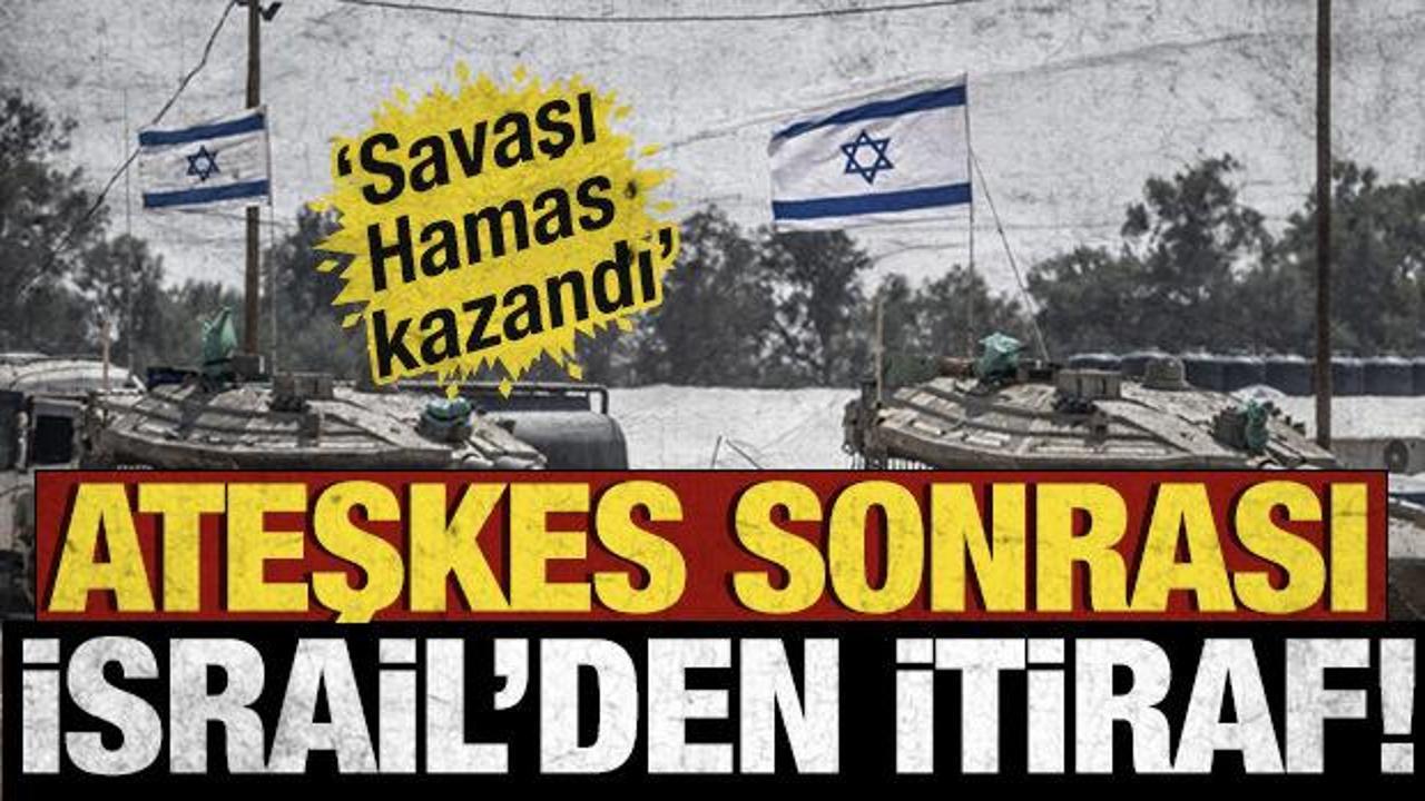 Ateşkes sonrası İsrail'den itiraf! 'Savaşı Hamas kazandı'