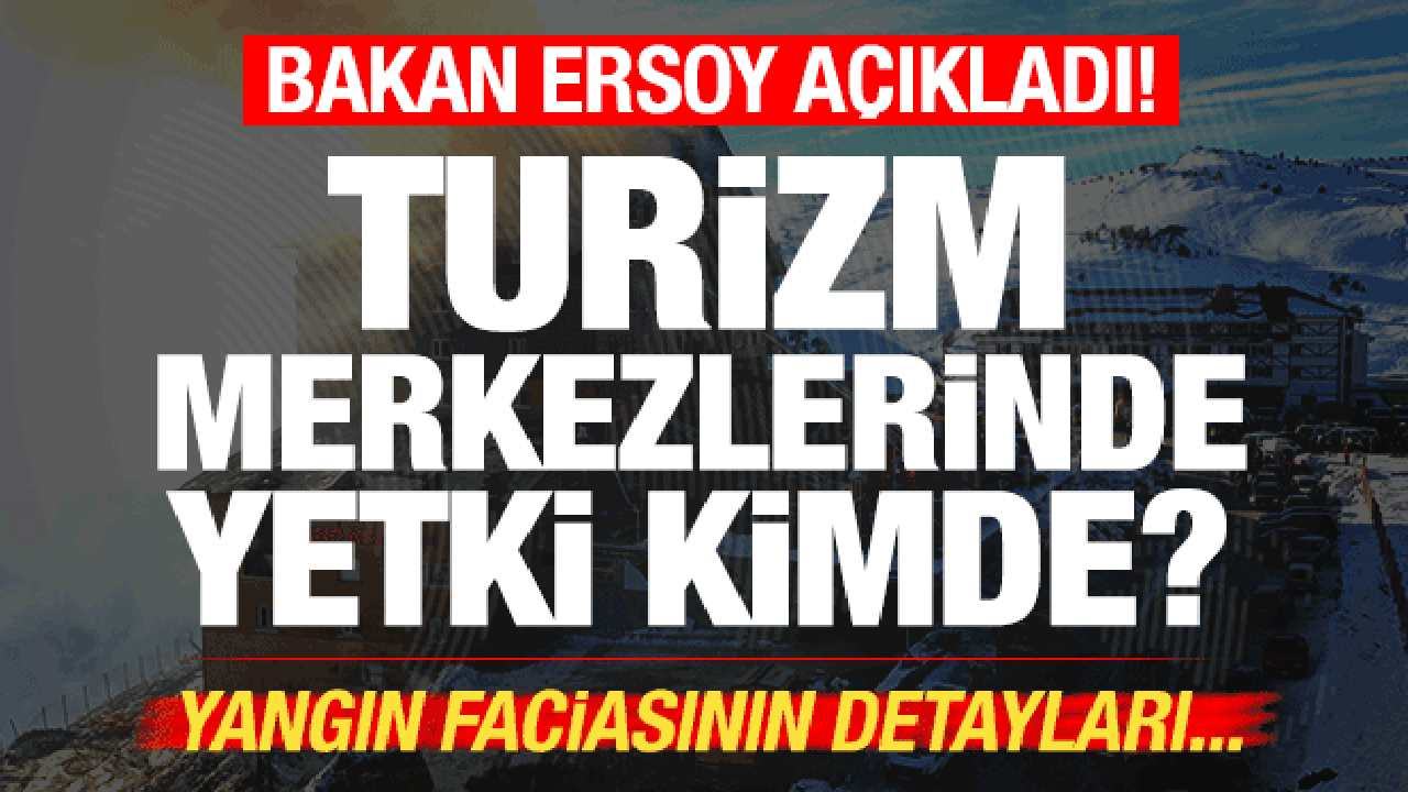 Bakan Ersoy açıkladı! Grand Kartal Otel'deki yangın faciasında yetki kimde? 8 ana kusur...