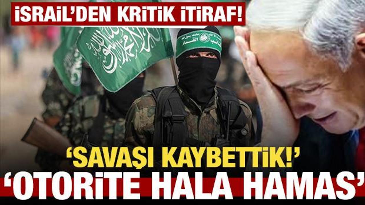 İsrail'den kritik itiraf: Savaşı kaybettik, otorite hala Hamas!