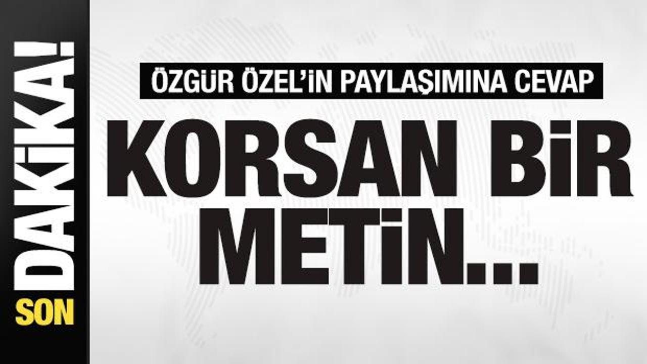 Özgür Özel'in paylaşımına cevap: Korsan bir metni rapor diye paylaşmak...
