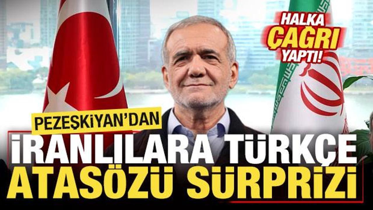 Pezeşkiyan'dan, İranlılara Türkçe atasözü sürprizi! Halka çağrı yaptı