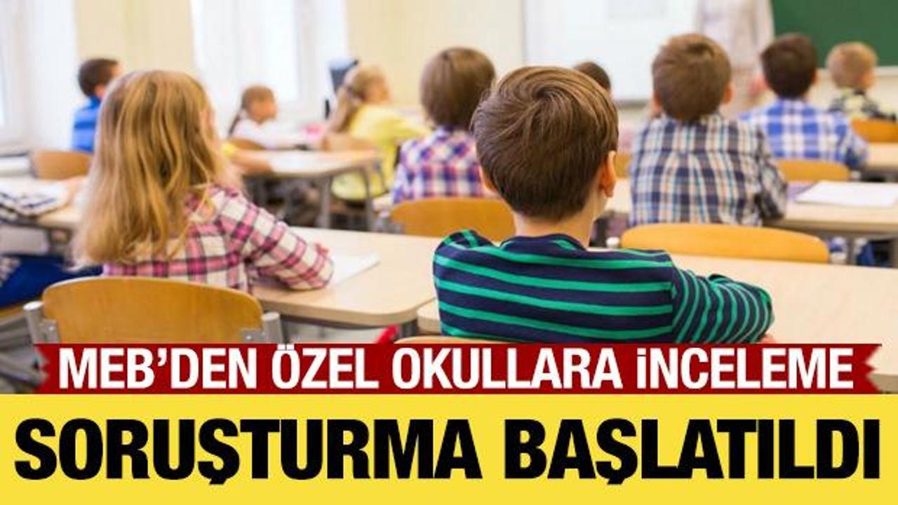 Son Dakika: MEB'den özel okullara fahiş fiyat soruşturması