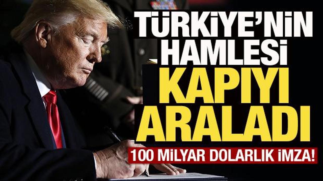 T&uuml;rkiye'nin hamlesi kapıyı araladı! Trump'tan 100 milyar dolarlık imza