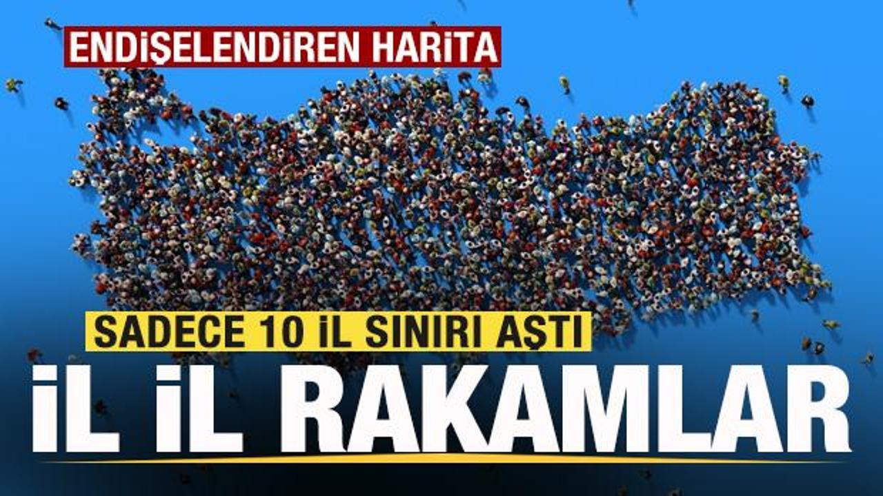 Türkiye'yi endişelendiren harita! Sadece 10 il sınırı aştı! İşte il il rakamlar