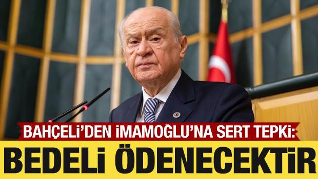 Bah&ccedil;eli'den İmamoğlu'na tepki: Ortada su&ccedil; varsa bedeli &ouml;denecektir!