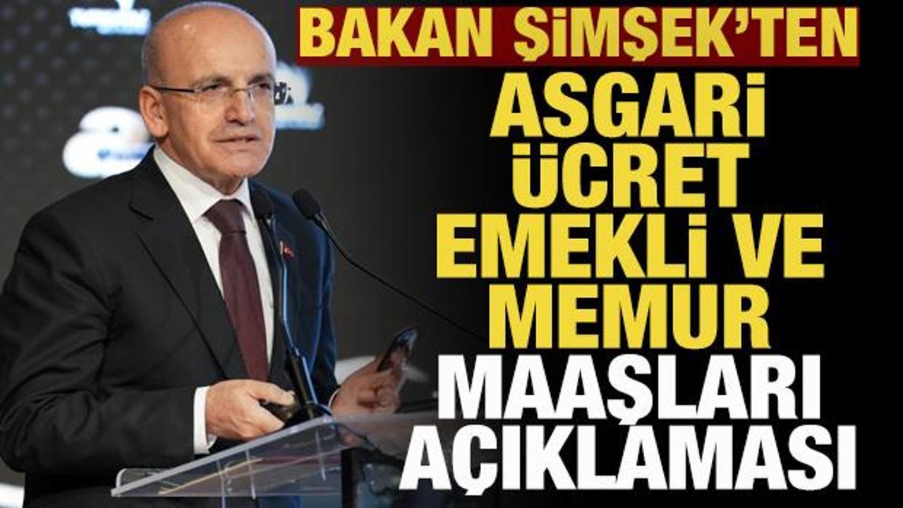 Bakan Şimşek'ten asgari &uuml;cret, emekli ve memur maaşlarına ilişkin a&ccedil;ıklama