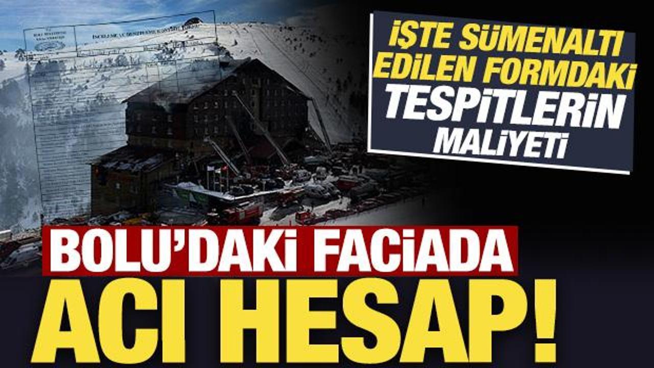 Bolu'daki faciada acı hesap! İşte sümenaltı edilen formdaki tespitlerin maliyeti