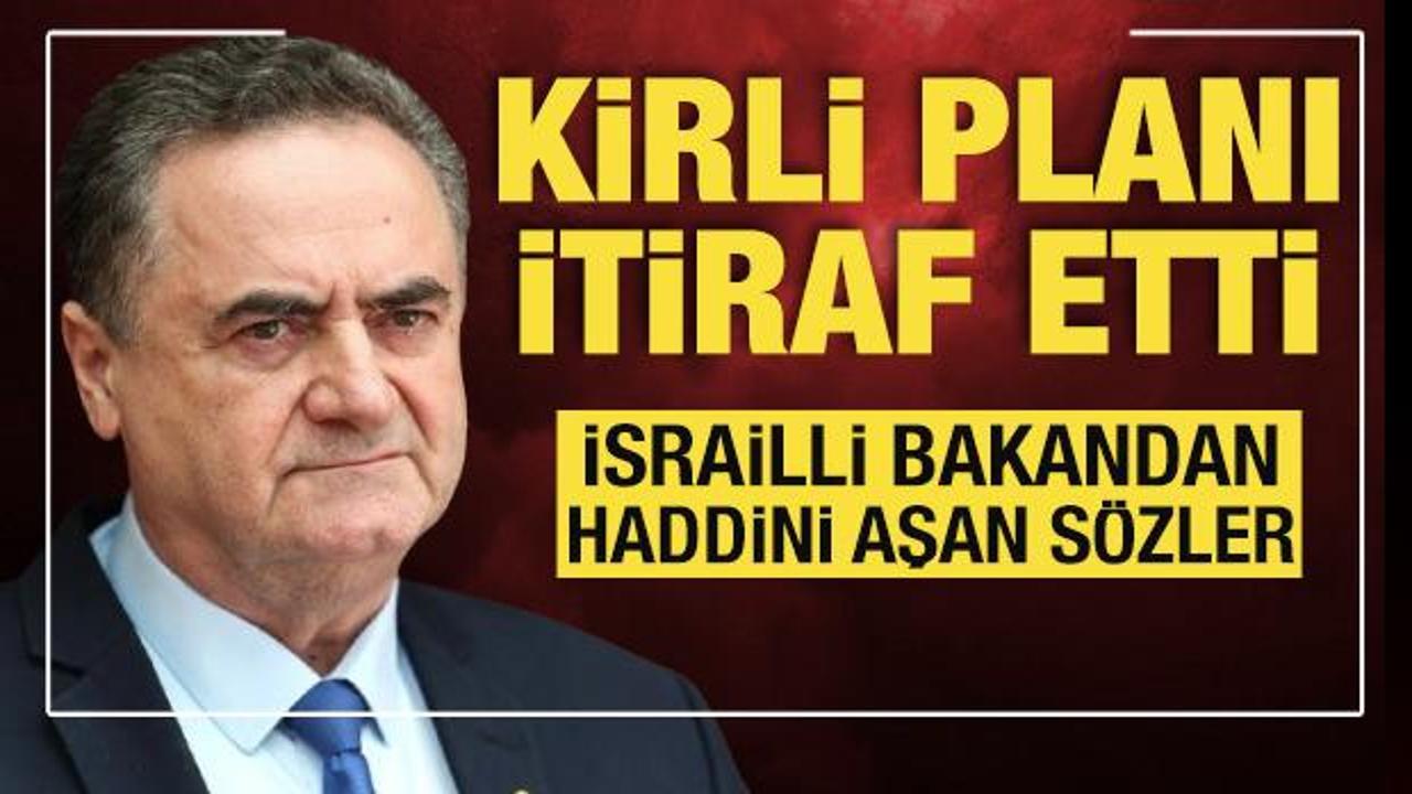 İsrailli bakandan haddini aşan s&ouml;zler: Kirli planı itiraf etti