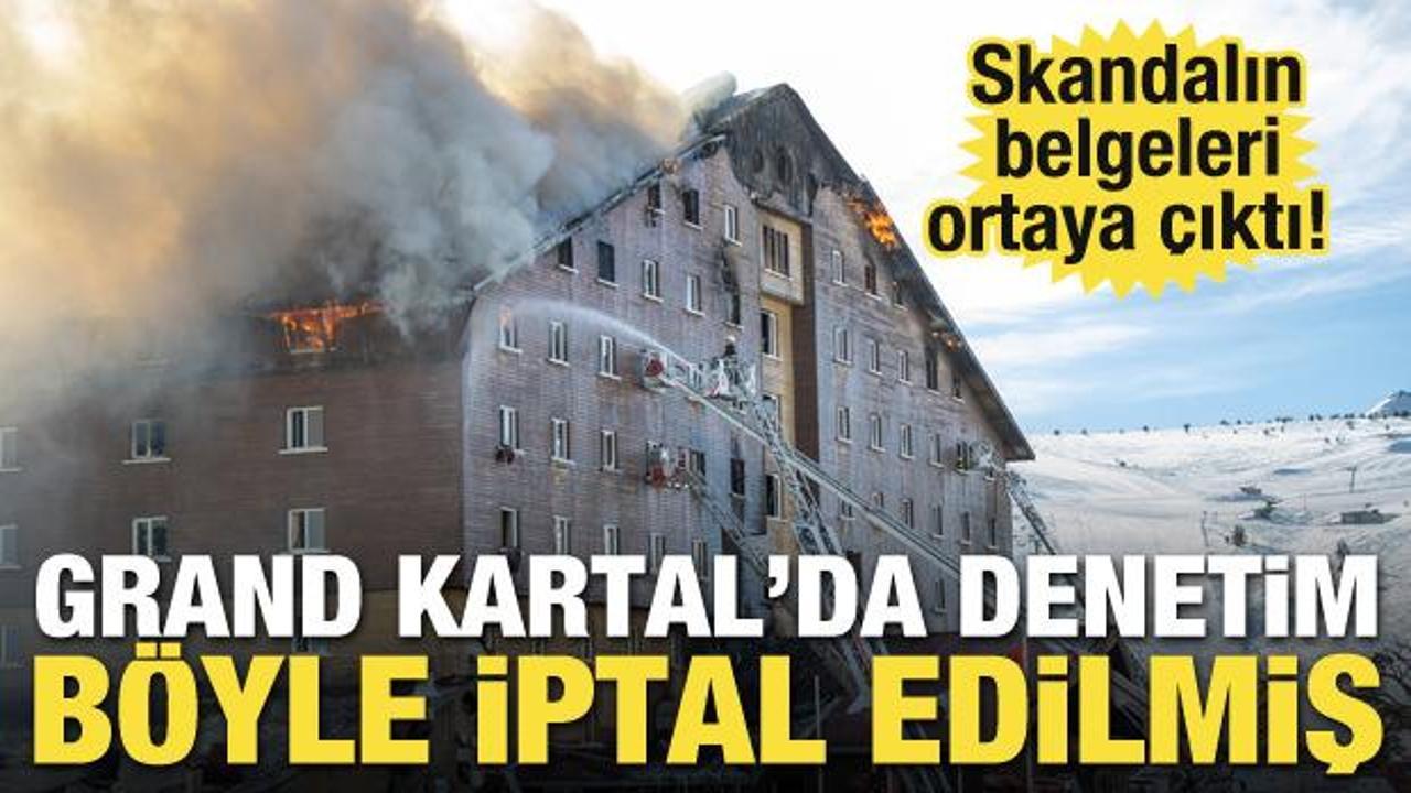 Skandalın belgeleri ortaya çıktı! Grand Kartal'da denetim böyle iptal edilmiş