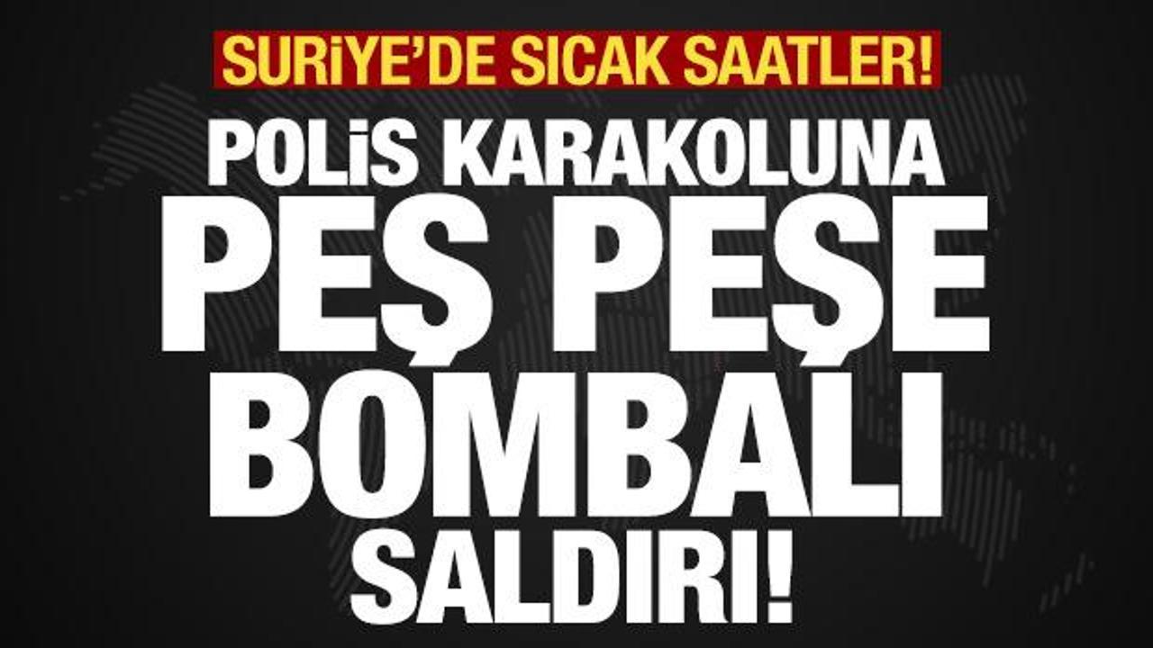 Son dakika: Suriye'de hareketlilik! Polis karakoluna peş peşe bombalı saldırı