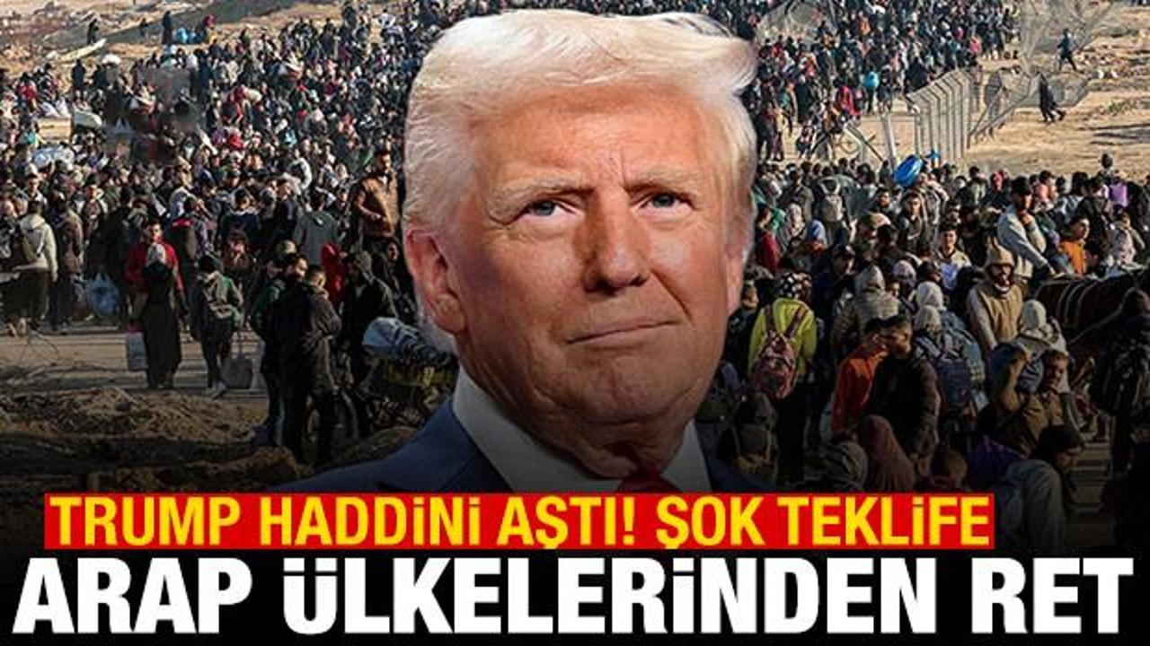 Trump'ın Gazze teklifine Arap &uuml;lkelerinden ret