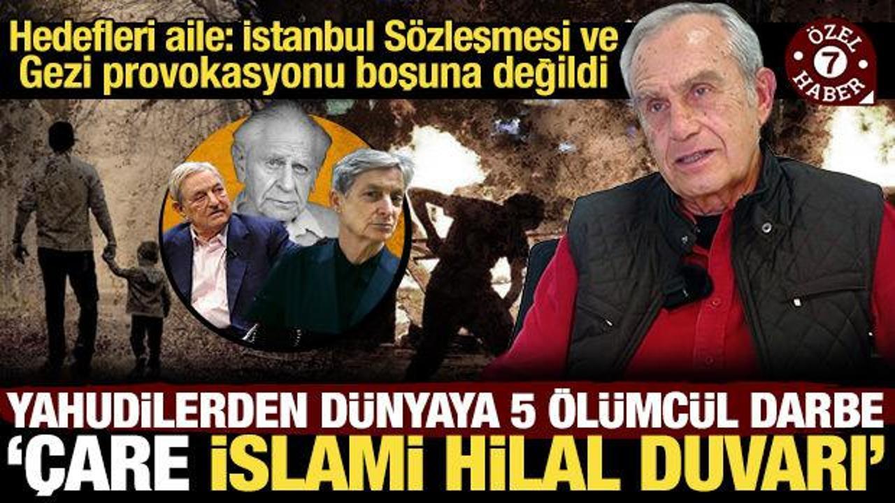 Yahudilerin saldırdığı beş cephe: Hedef aile, &ccedil;are İslami hilal duvarı