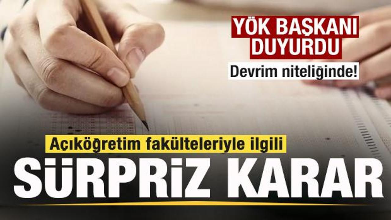 Y&Ouml;K duyurdu! A&ccedil;ık&ouml;ğretim fak&uuml;lteleriyle ilgili s&uuml;rpriz karar! 