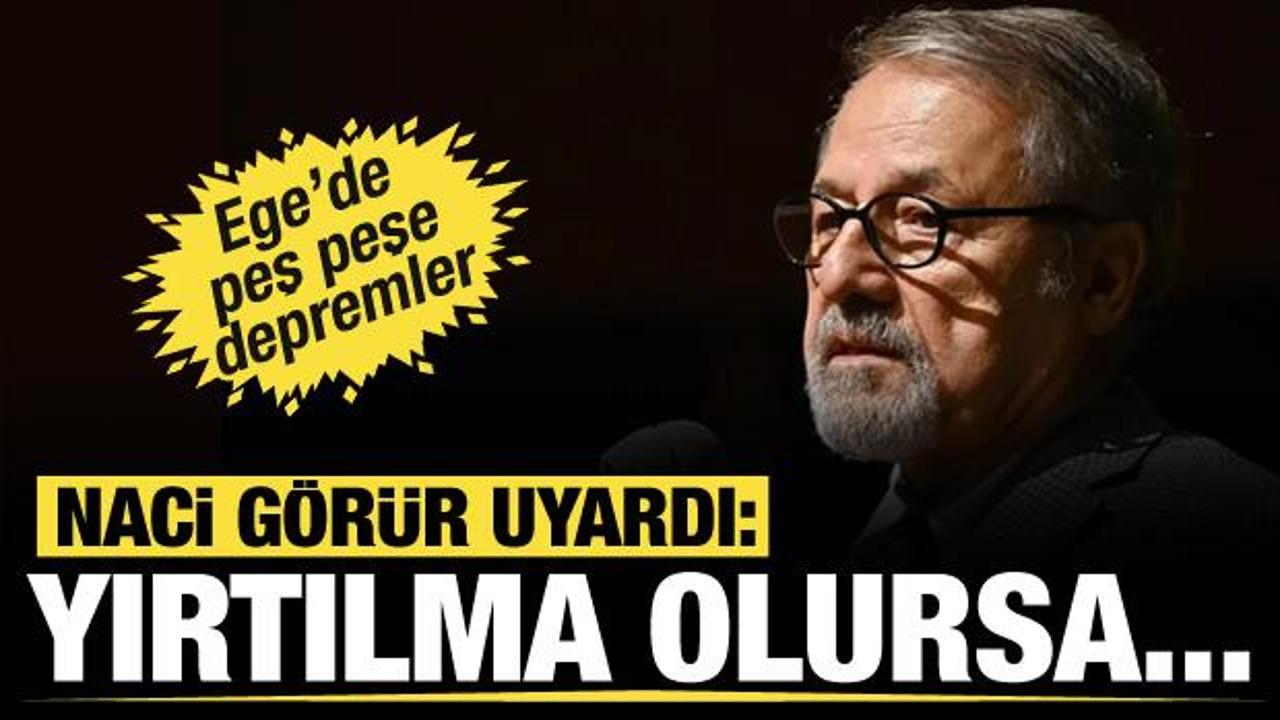 Ege Denizi'ndeki deprem fırtınasıyla ilgili Naci Görür'den uyarı: Eğer yırtılma olursa...