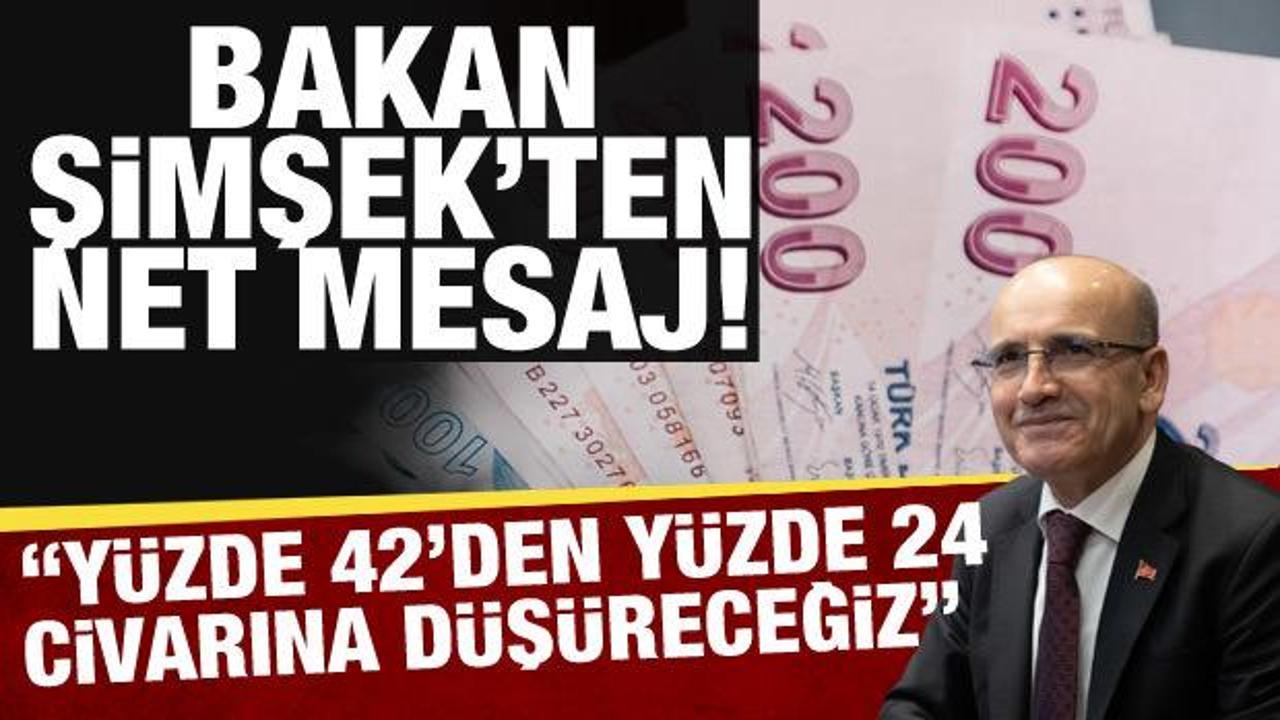 Hazine ve Maliye Bakanı Şimşek: Enflasyonu y&uuml;zde 42'den y&uuml;zde 24 civarına d&uuml;ş&uuml;receğiz
