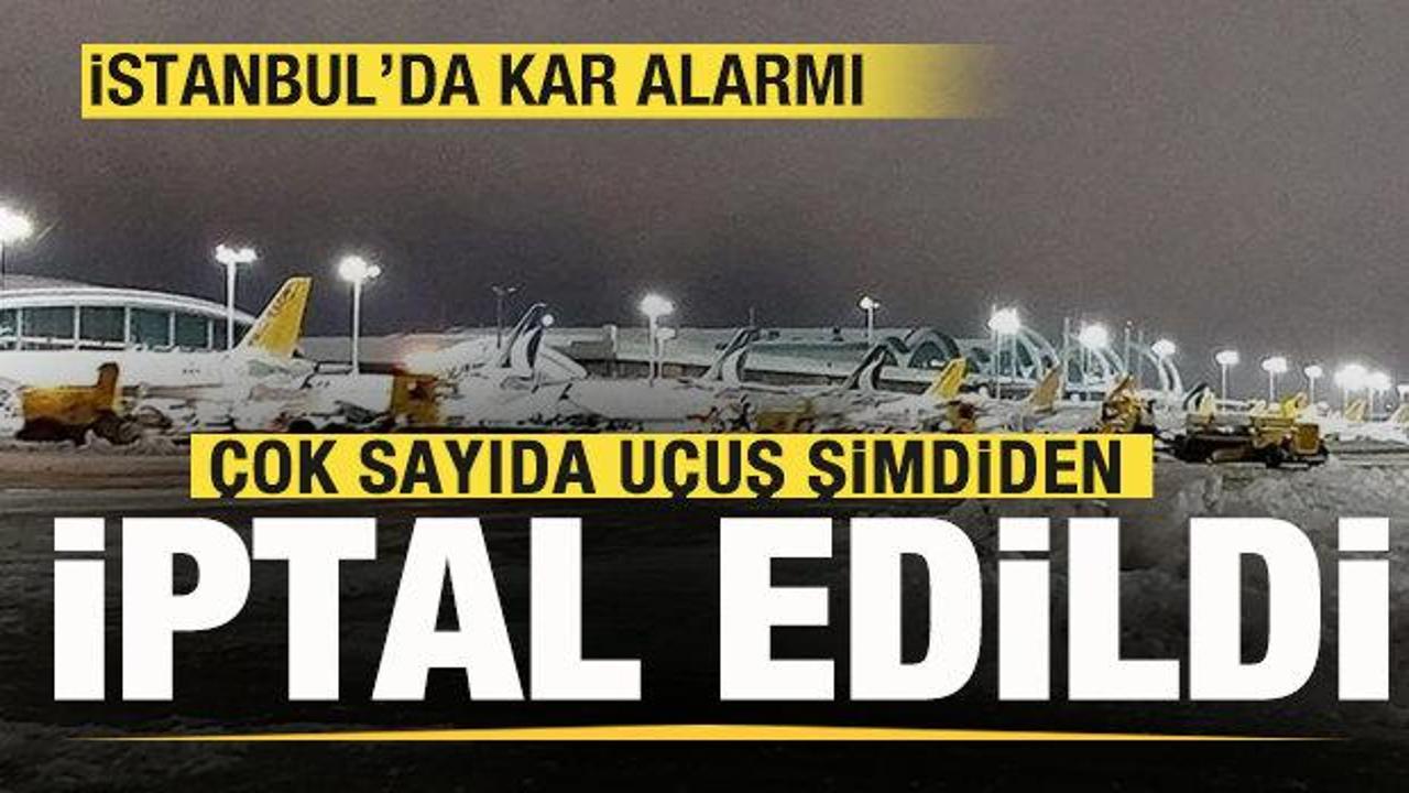 İstanbul'da kar alarmı! Şimdiden &ccedil;ok sayıda u&ccedil;uş iptal edildi