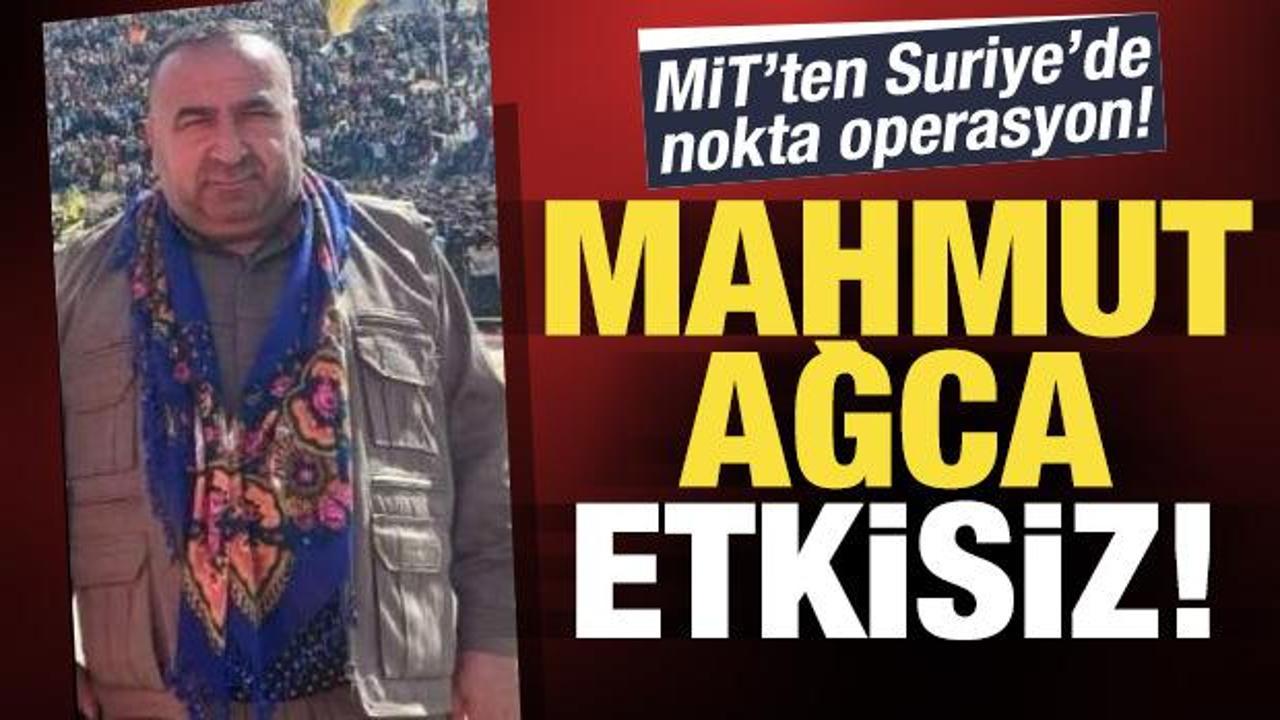 MİT'ten Suriye'de nokta operasyon! Mahmut Ağca etkisiz hale getirildi