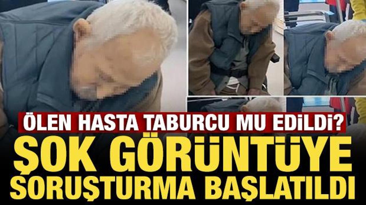&Ouml;len hasta taburcu edildi iddiası! Şok g&ouml;r&uuml;nt&uuml;ye soruşturma başlatıldı