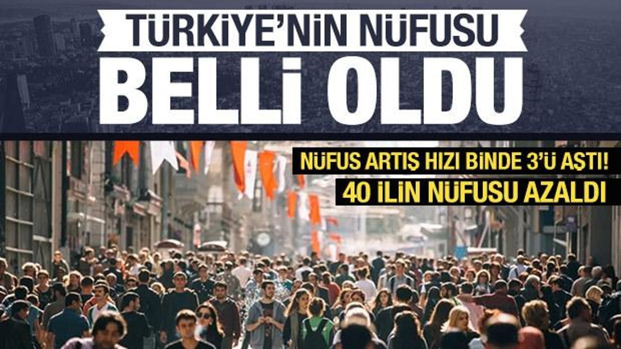 Son Dakika: T&uuml;rkiye'nin n&uuml;fusu a&ccedil;ıklandı!