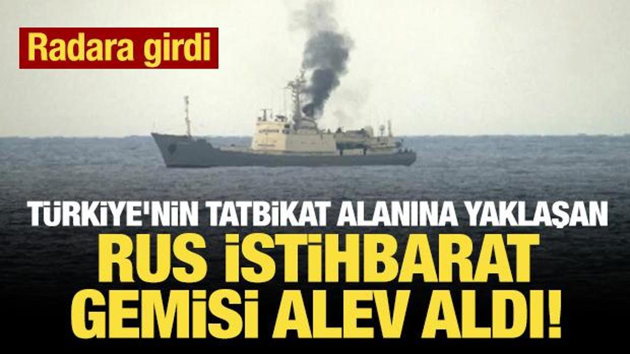 T&uuml;rkiye'nin tatbikat alanına yaklaşan Rus istihbarat gemisi alev aldı