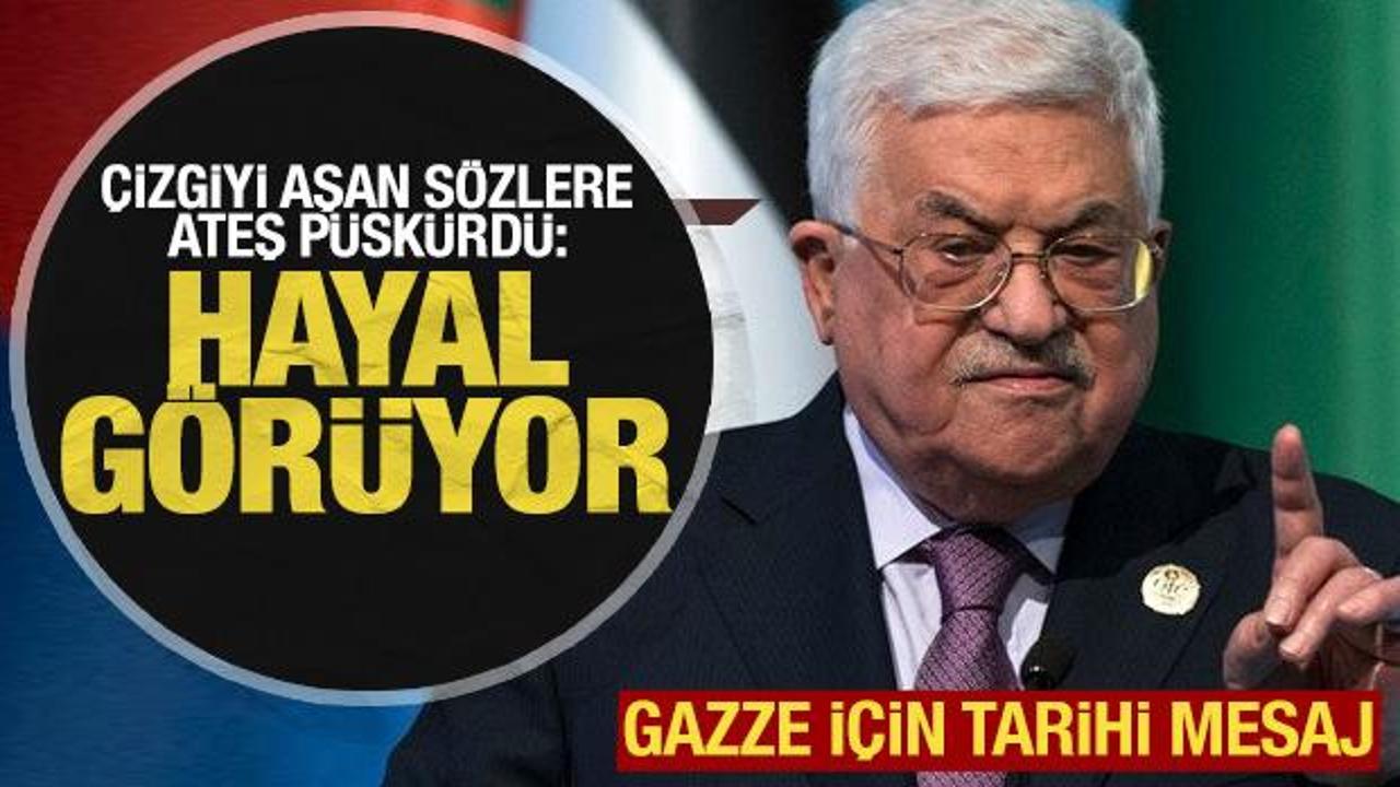 Abbas'tan Gazze tepkisi: Hayal g&ouml;r&uuml;yorlar!