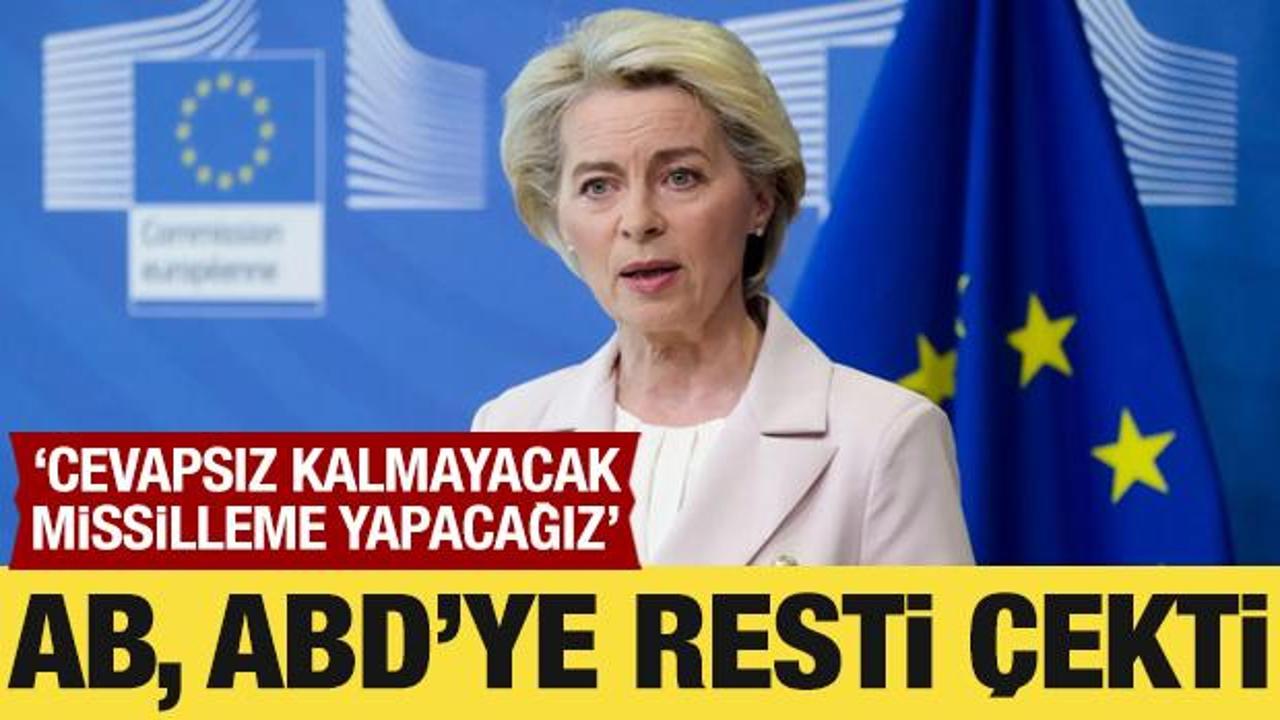 Avrupa Birliği, ABD'ye resti &ccedil;ekti! Misilleme yapacaklar