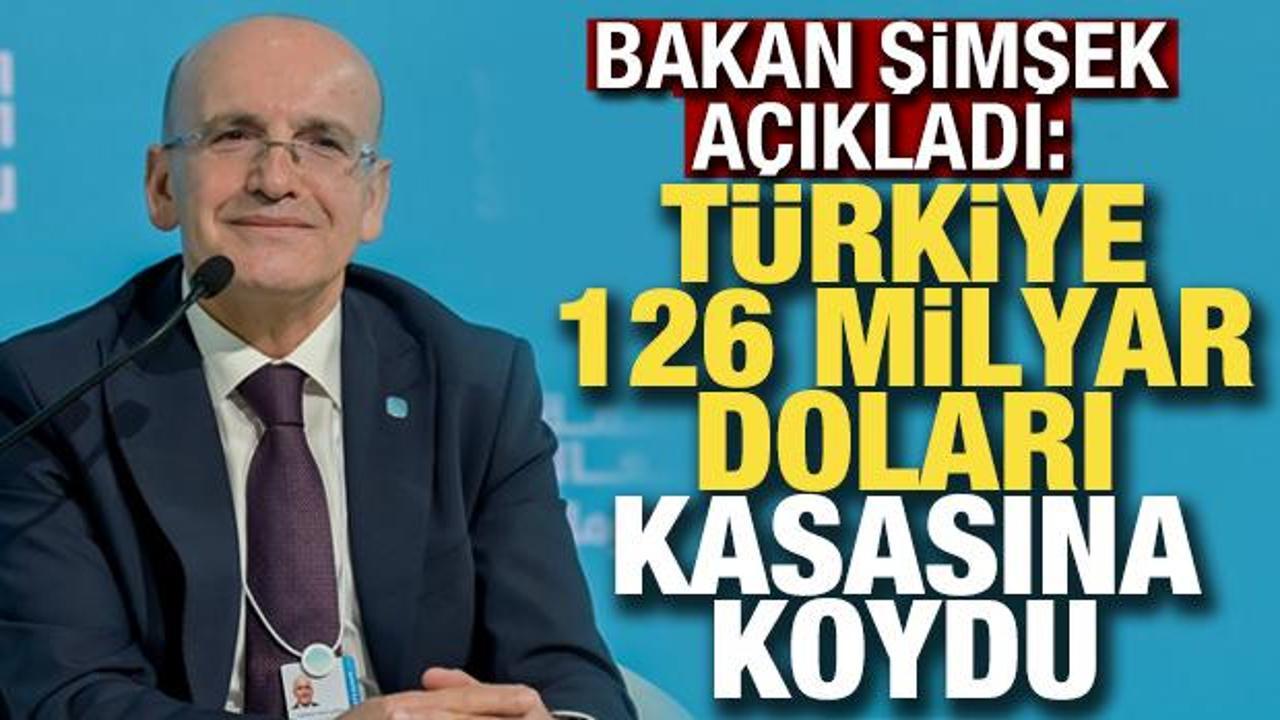 Bakan Şimşek: T&uuml;rkiye 126 milyar doları kasasına koydu