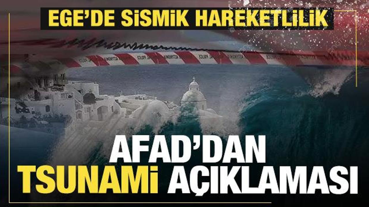 Ege'de sismik hareketlilik! AFAD'dan son dakik tsunami a&ccedil;ıklaması