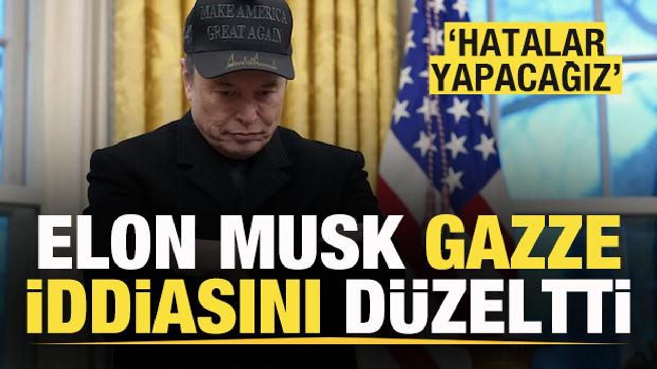 Elon Musk Gazze iddiasını d&uuml;zeltti: Hatalar yapacağız