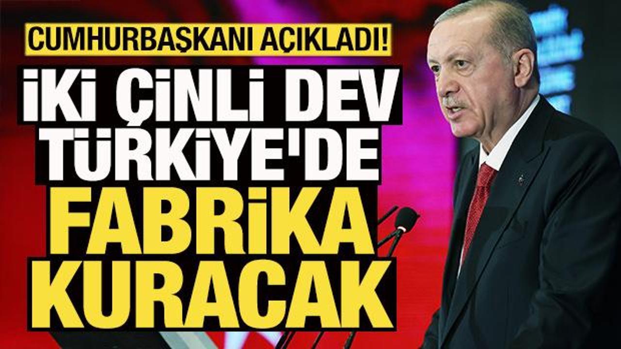 Erdoğan duyurdu! İki Çinli dev Türkiye'de fabrika kuracak