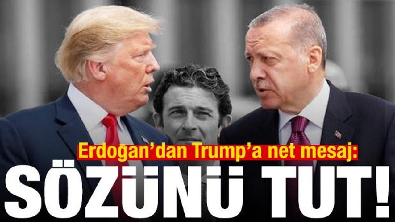 Erdoğan'dan Trump'a: Verdiği sözü yerine getirmeli