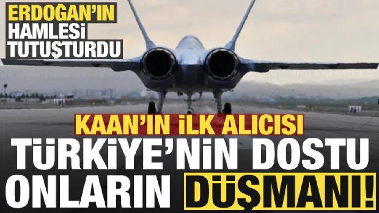 Erdoğan'ın hamlesi tutuşturdu! KAAN'ın ilk alıcısı T&uuml;rkiye'nin dostu onların d&uuml;şmanı...