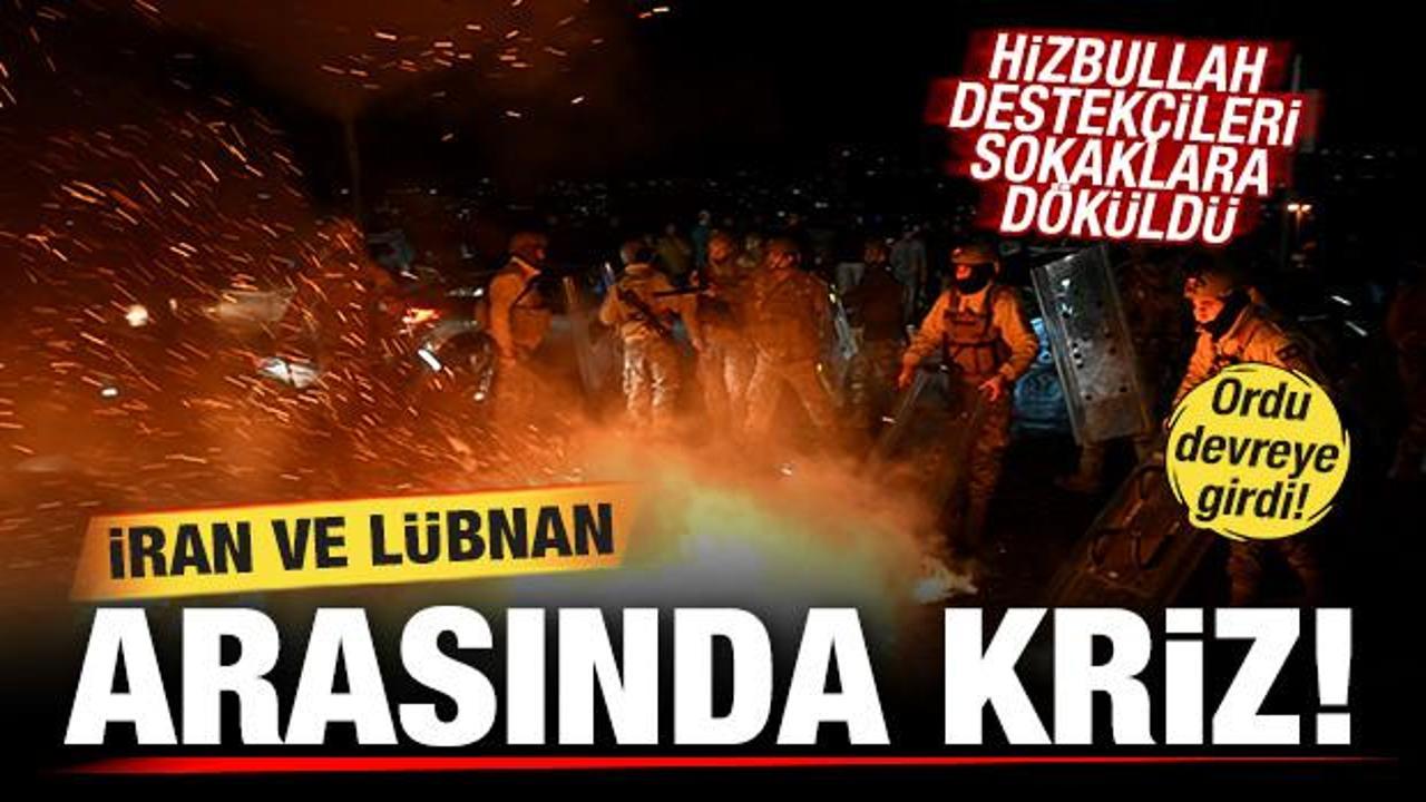 İran ve L&uuml;bnan arasında kriz! Hizbullah destek&ccedil;ileri ayaklandı! Ordu sokağa indi