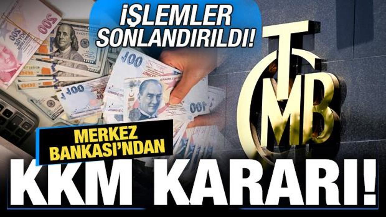 Merkez Bankası'ndan son dakika KKM kararı! Tüm işlemler sonlandırıldı