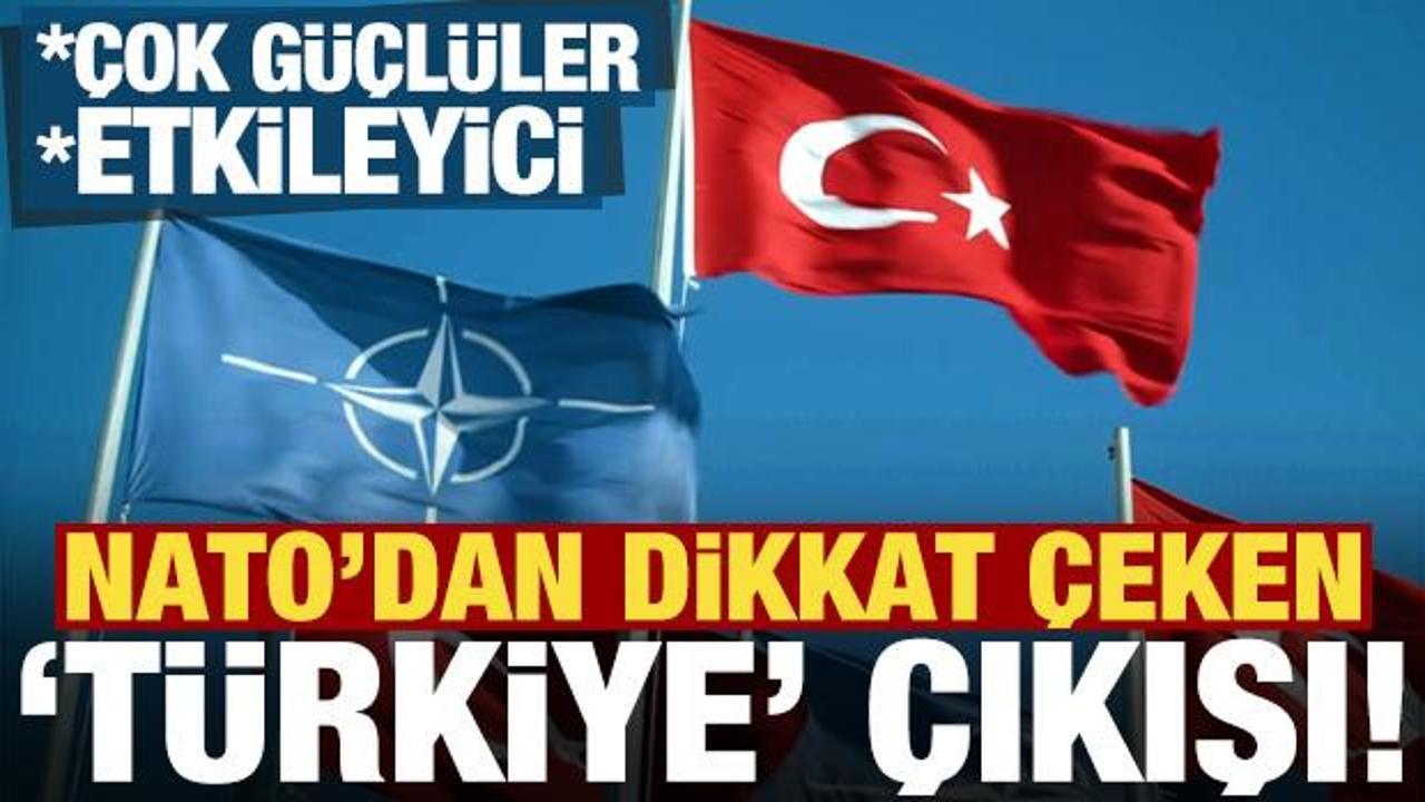 NATO'dan dikkat &ccedil;eken T&uuml;rkiye &ccedil;ıkışı: Etkileyici, &ccedil;ok g&uuml;&ccedil;l&uuml;ler!