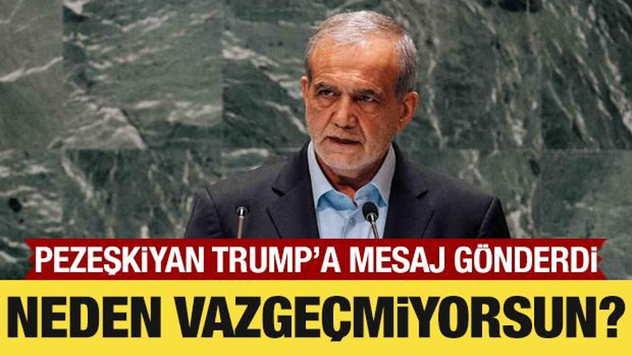 Pezeşkiyan, Trump'a mesaj g&ouml;nderdi: Neden vazge&ccedil;miyorsun!