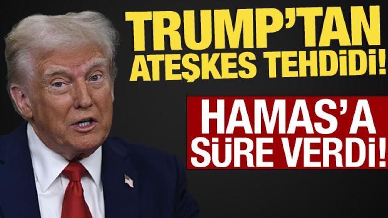 Trump'tan ateşkes tehdidi! Hamas'a s&uuml;re verdi