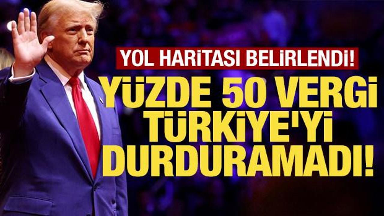 Yüzde 50 vergi Türkiye'yi durduramadı! Yol haritası belirlendi